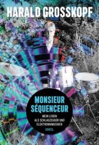 Harald Grosskopf - Monsieur Séquenceur (Book)